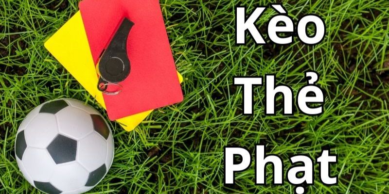 5 kèo thẻ phạt cơ bản phổ biến tại các nền tảng cá cược