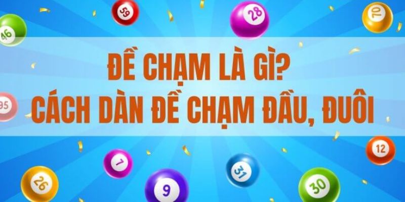 Đề chạm mang đến tỷ lệ thắng lớn cho dân chơi